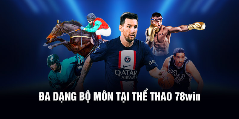 Đa dạng bộ môn tại thể thao 78WIN