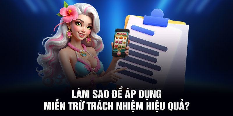 Làm sao để áp dụng miễn trừ trách nhiệm hiệu quả?