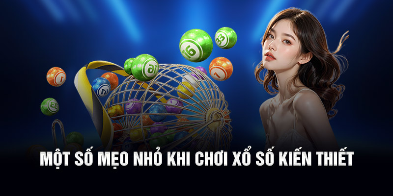 Một số mẹo nhỏ khi chơi xổ số kiến thiết